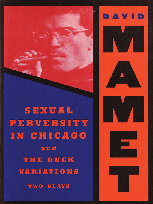Title details for Sexual Perversity in Chicago and the Duck Variations by David Mamet - Available